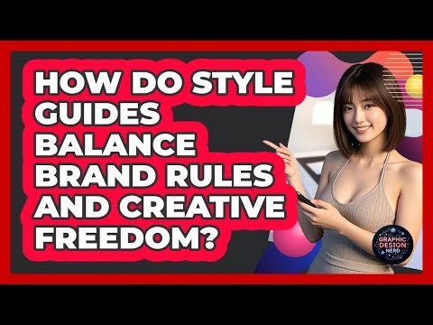 How Do Style Guides Balance Brand Rules And Creative Freedom? - Graphic Design Nerd