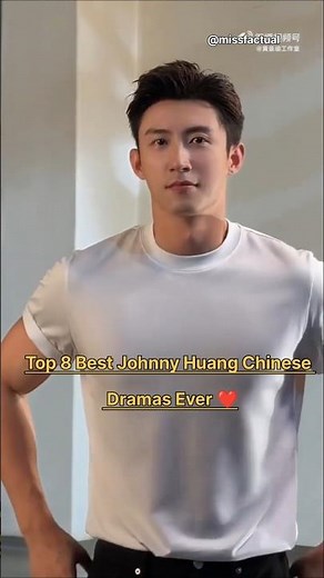 Top 8 Best Johnny Huang Chinese Dramas List 🔥👍🏻#johnnyhuang #cdrama #top10