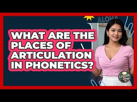 What Are The Places Of Articulation In Phonetics? - Lexicon Lounge