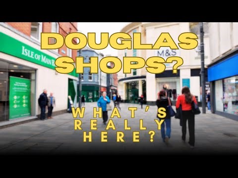 What’s in Douglas? | Isle of Man Shops & High Street Walk
