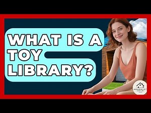 What Is A Toy Library? - Minimalist Home Life