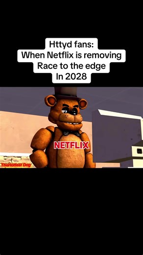 Httyd fans after finding out that race to the edge is leaving Netflix in 2028😭😭😭 #fypシ゚viral #fnaf #httyd #dragon #netflix