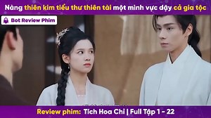 566K views · 6.2K reactions | Bot Review Phim: Tích Hoa Chỉ | Bản FULL 22 tập. | Bot Review Phim | Facebook