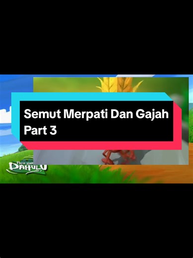 Semut Merpati dan Gajah: Cerita Zaman Dahulu Part 3