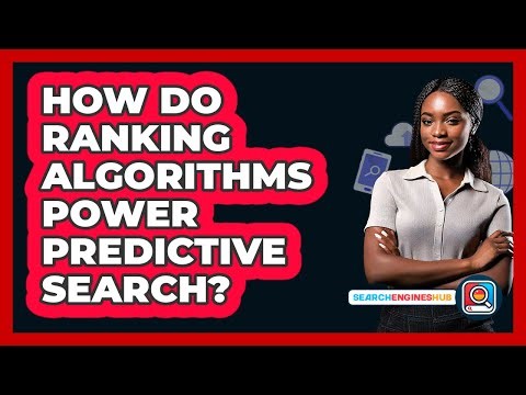 How Do Ranking Algorithms Power Predictive Search? - SearchEnginesHub.com