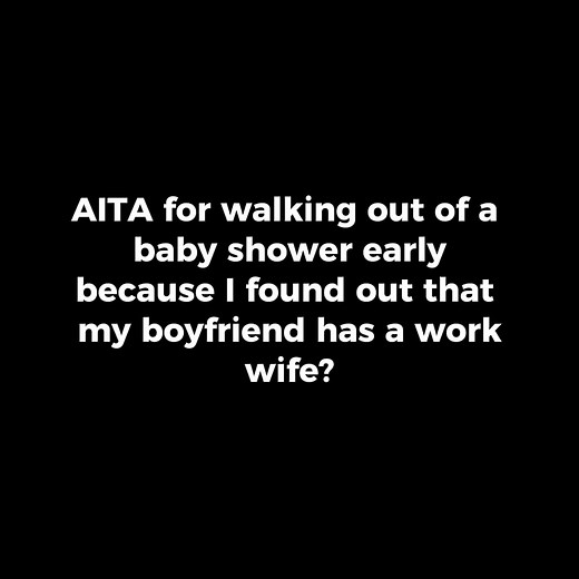 1K views · 5 comments | AITA for walking out of a baby shower early because I found out that my boyfriend has a “work wife”__1 #AITA #RedditStories #LifeDrama #MoralDilemma #FamilyConflict #TrueConfession #JudgeMe | Alexie Bernhard | Facebook