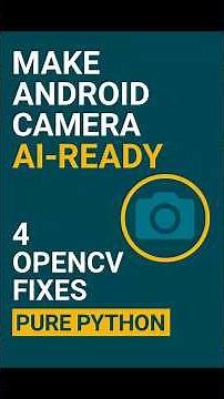 Make Android Camera AI-Ready — 4 OpenCV Fixes in Pure Python (Kivy + p4a)