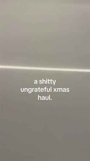Ungrateful Christmas Haul Reaction