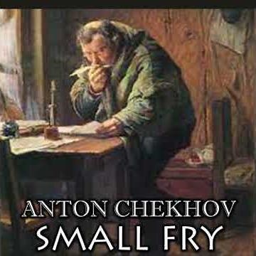 Small Fry - Anton Chekhov