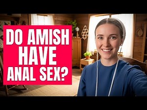 Do Amish have anal sex? + 12 answers to your important questions