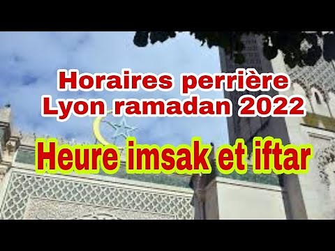 Ramadan 2022 : Horaires de prière à Lyon/Heure Imsak et Iftar Lyon Awkat asalat Avril ramadan 2022