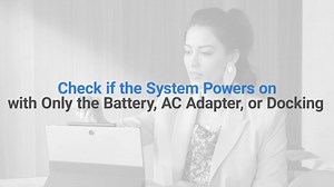 How to Check if the System Powers On with Only the Battery, AC Adapter or Docking