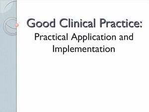 Good Clinical Practice: Practical Application and Implementation