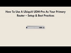 How To Use A Ubiquiti UDM-Pro As Your Primary Router – Setup & Best Practices