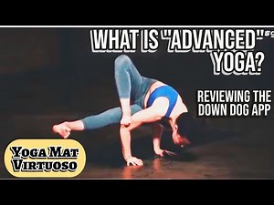 Down Dog App Review: What Does ‘Advanced’ Yoga Really Mean?