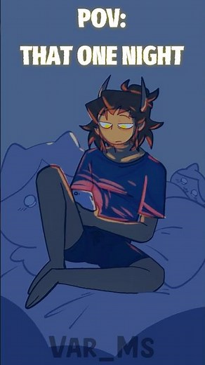 POV: That one night…🌙