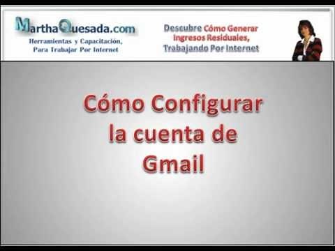 Configurar Gmail - Como configurar mi correo electronico de Gmail