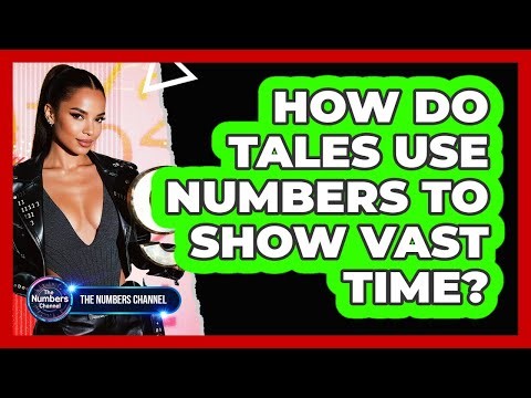 How Do Tales Use Numbers To Show Vast Time?