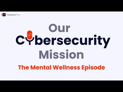 Our Cybersecurity Mission: The Mental Wellness In Cybersecurity Episode