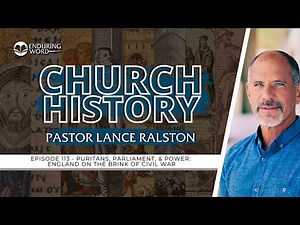 Puritans, Parliament & Power: England on the Brink of Civil War | Church History 113