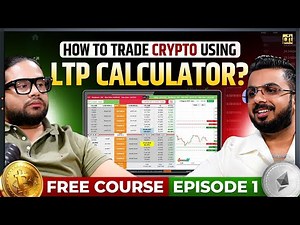 How to Trade Crypto using LTP Calculator | Free Course Episode 1