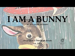 Once Upon A Time Readalouds: I am a Bunny by: Richard Scarry