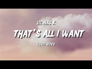 THAT’S ALL I WANT - Lil Nas X | Official Lyric Video 🎧 | New Viral Song | #lilnasx #lyrics #newsong