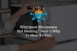 Why Your Whirlpool Microwave Won't Heat and How to Fix It