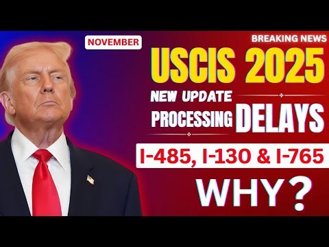 Breaking Down USCIS 2025 Delays: What’s Behind the Slower I-485, I-130 & I-765