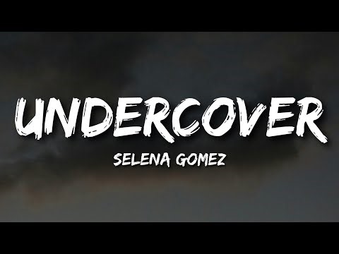Selena Gomez - Undercover (Lyrics)