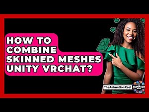 How To Combine Skinned Meshes Unity VRChat? - The Animation Reel