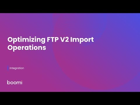 Optimizing FTP V2 Import Operations Troubleshooting and Configuration