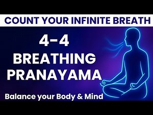 [ 4 - 4 ] Infinite Breath–Guided"Breathing Pranayama"with Counting [Level-1]Balance Your Body & Mind