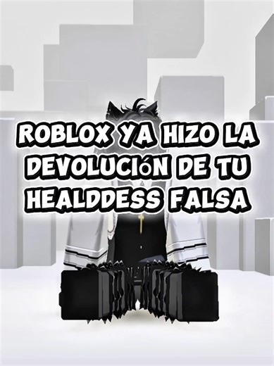 Roblox: Devolución de Robux y La Falsa Healdess