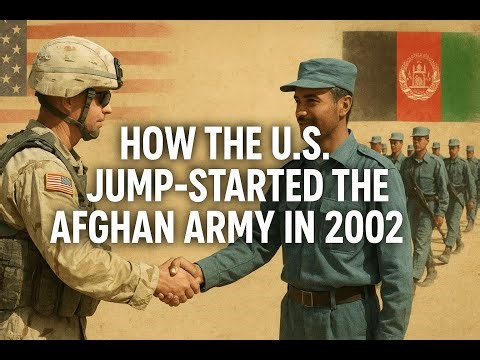 How the U S Jump Started the Afghan Army in 2002