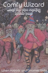 Comfy Wizard ...And The Pipe Smoking Hobbit Band - When Hobbits And Gnomes Unite