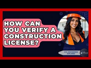 How Can You Verify A Construction License? - Civil Engineering Explained
