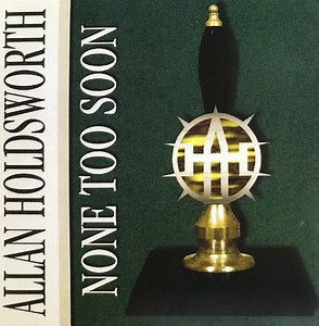 Allan Holdsworth – None Too Soon (2017, Gatefold, CD)