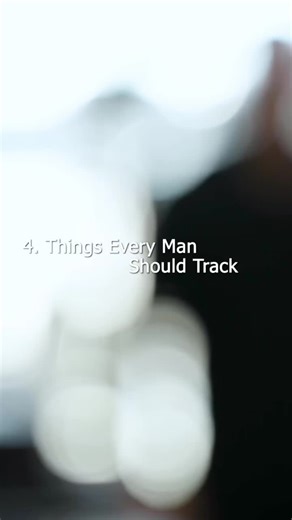 4 things every man should be tracking.