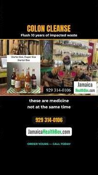 Colon Cleanse: Flush 10 years of impacted waste | Jamaica Health Box