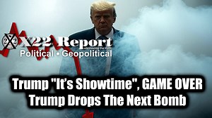 New X22 Report Mar 6 - Trump "It’s Showtime", GAME OVER, [DS] Created Popup NGOs To Launder