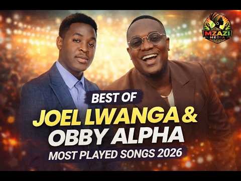 👑JOEL LWANGA FT OBBY ALPHA👑BEST OF MOST PLAYED SONGS 2026👑