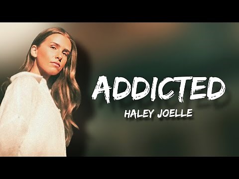 Haley Joelle - Addicted (Lyrics)