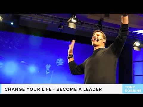 Change Your Life – Become A Leader | Tony Robbins