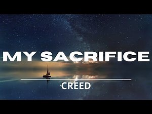 Creed - My Sacrifice (Lyrics) Video