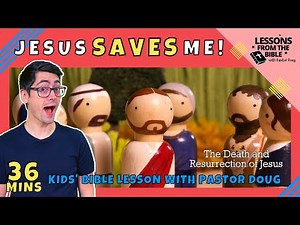 Jesus Saves Me! Jesus, the Cross, and the Resurrection | Lessons From the Bible