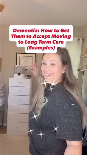 Dementia: How to Get Them to Accept Moving to Long Term Care (Examples) #dementia