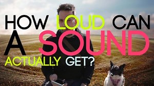 How Loud Can Sound Actually Get?