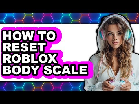How to Reset Roblox Body Scale (updated)