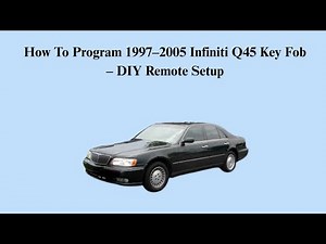 How To Program 1997–2005 Infiniti Q45 Key Fob – DIY Remote Setup